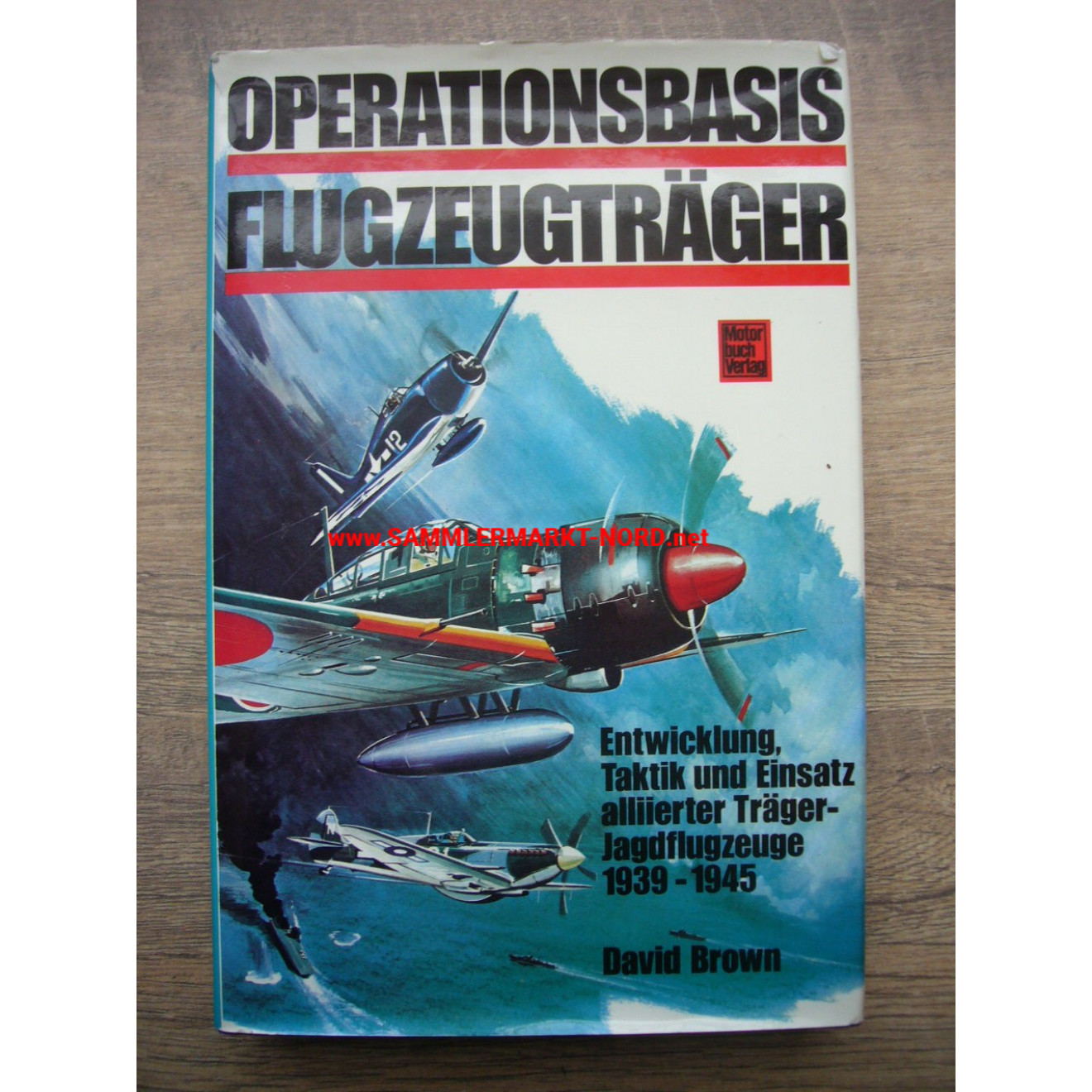 Operationsbasis Flugzeugträger - Entwicklung, Taktik und Einsatz alliierter Träger-Jagdflugzeuge 1939-45