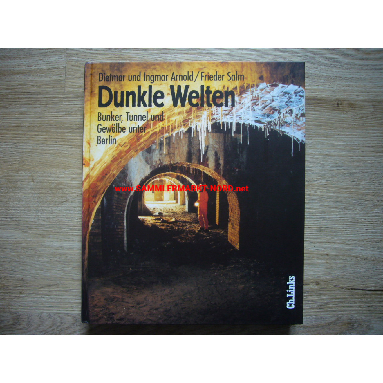 Dunkle Welten - Bunker, Tunnel und Gewölbe unter Berlin