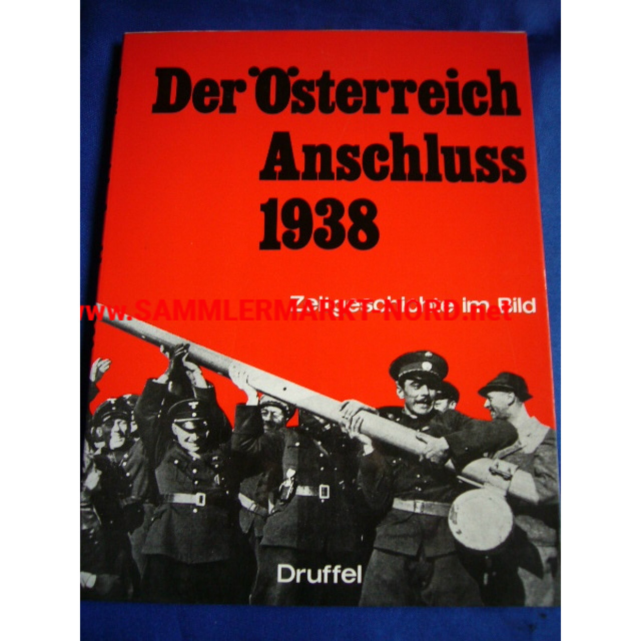 Der Österreich Anschluss 1938 - Zeitgeschichte im Bild
