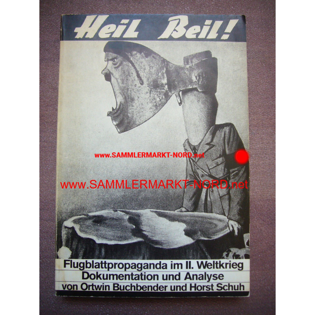 Heil Beil! - Flugblattpropaganda im 2. Weltkrieg