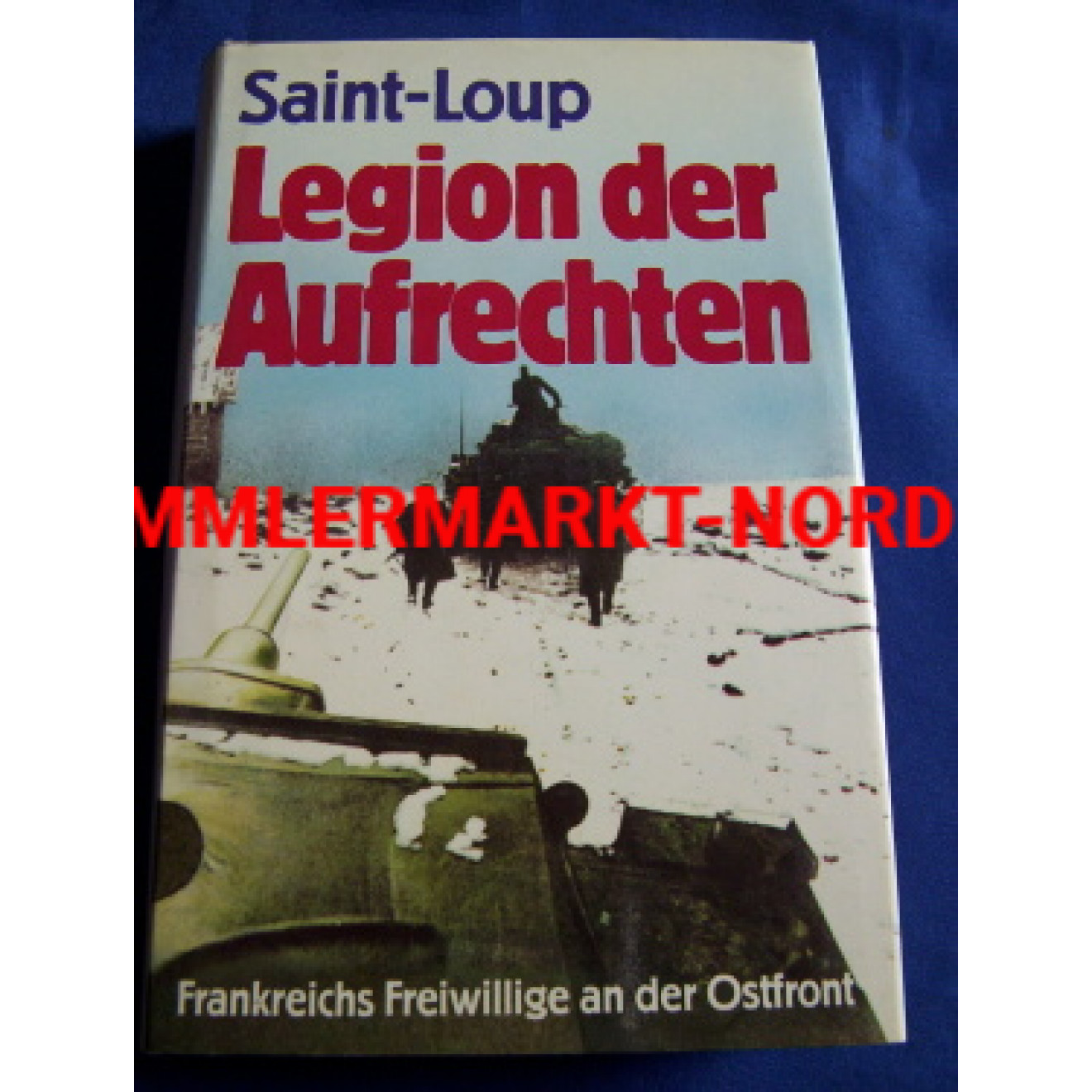 Legion der Aufrechten - Frankreichs Freiwillige an der Ostfront
